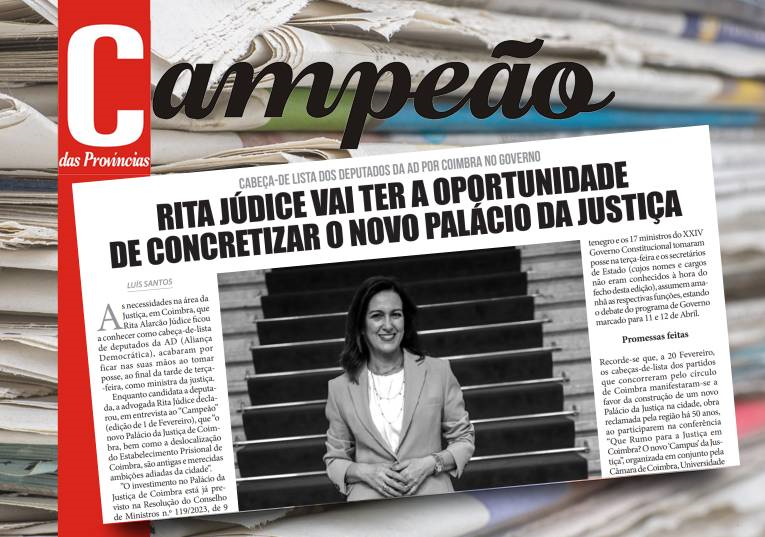 Jornal Campeão: Rita Júdice vai ter a oportunidade de concretizar o novo Palácio da Justiça