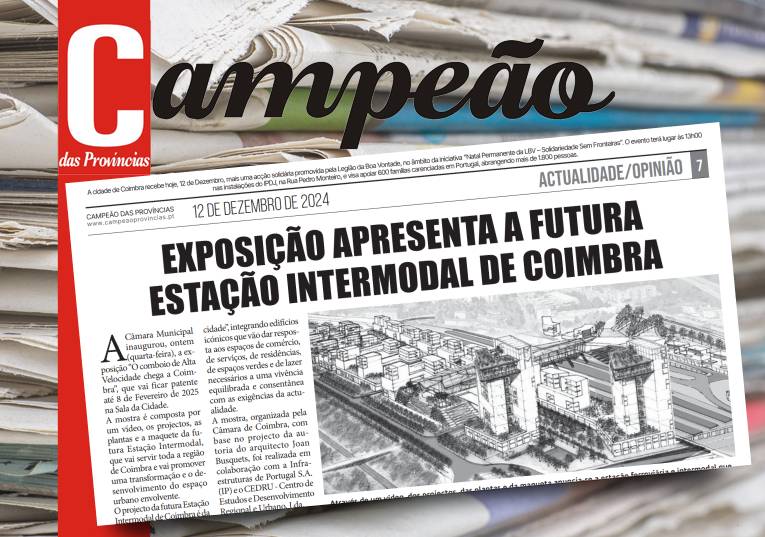 Jornal Campeão: Exposição apresenta a futura Estação Intermodal de Coimbra